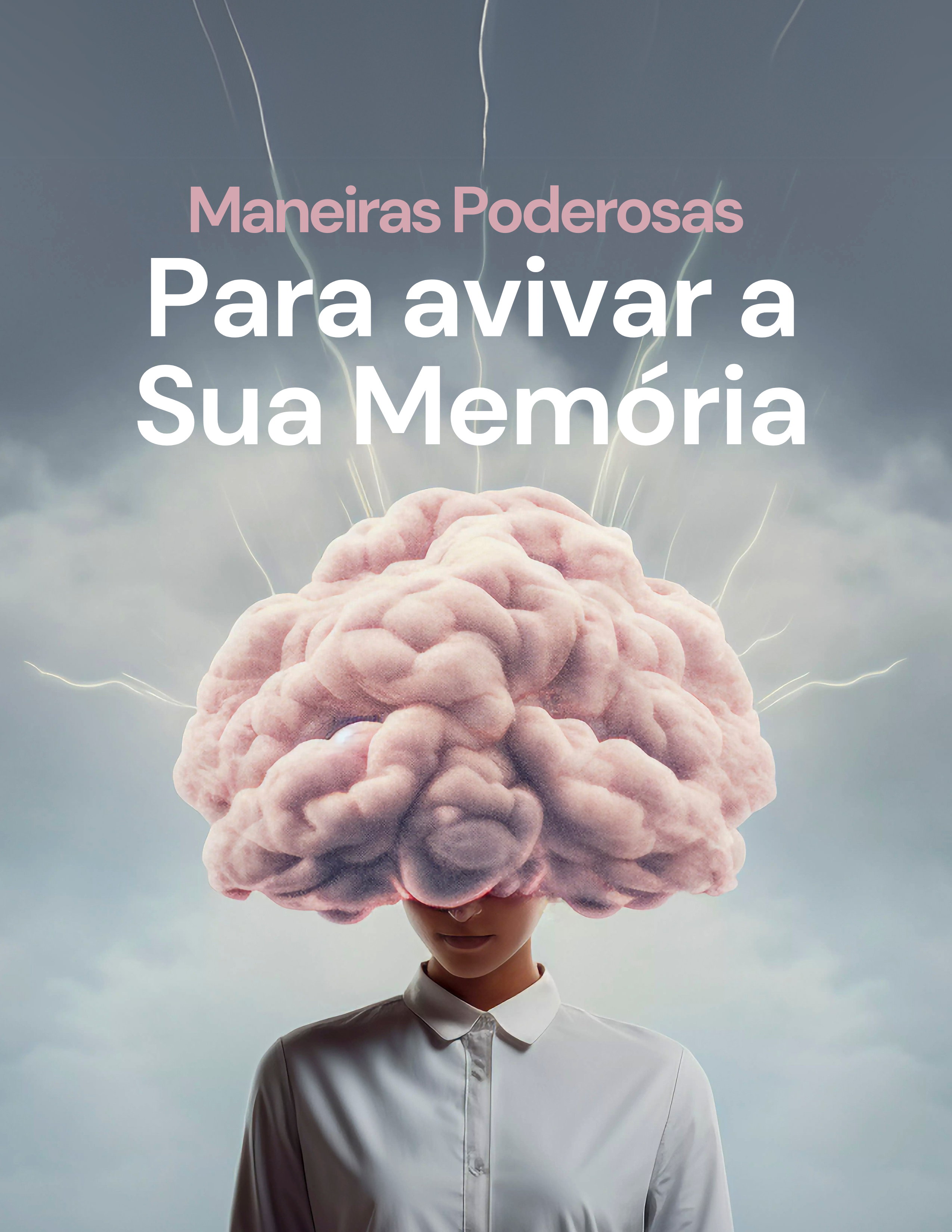 Maneiras Poderosas Para Avivar A Sua Memória