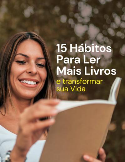 15 hábitos de ler mais livros e transformar sua vida