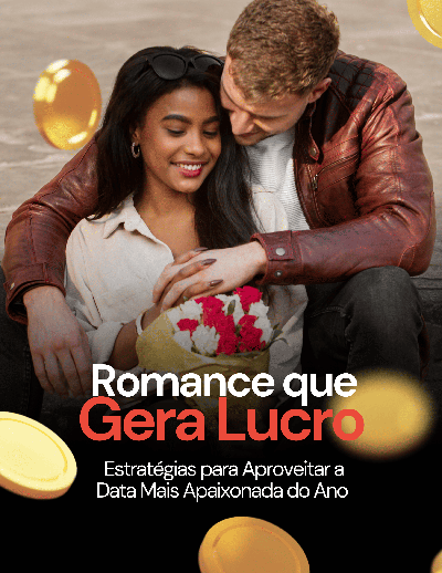 Romance que Gera Lucro: Estratégias para aproveitar a data mais apaixonada do ano