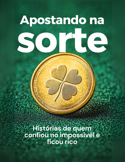 Apostando na sorte: história de quem confiou no impossível e ficou rico