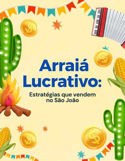 Arraiá Lucrativo: Estratégias que vendem no São João