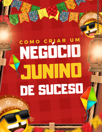 Como criar um negócio junino de sucesso