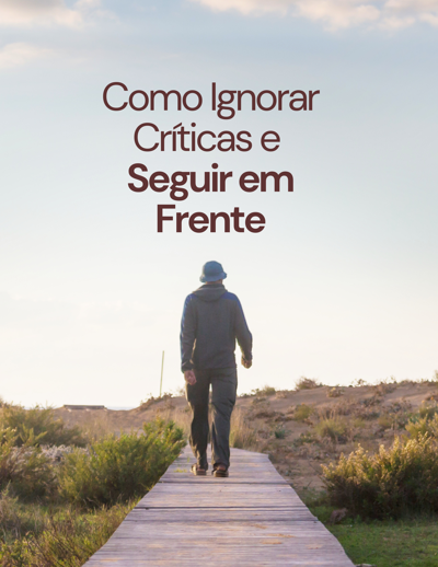 Como ignorar críticas e seguir em frente