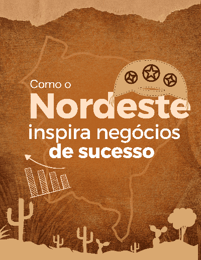 Como o Nordeste inspira negócios de sucesso