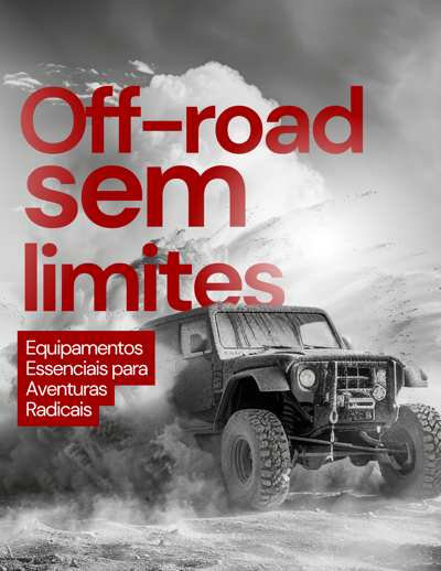 Off-Road Sem Limites: Equipamentos Essenciais para Aventuras Radicais