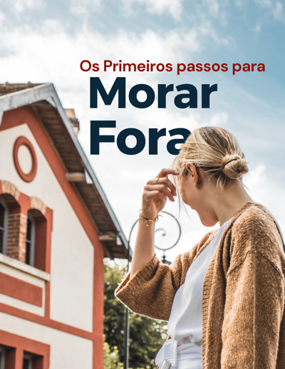 Os Primeiros Passos para Morar Fora
